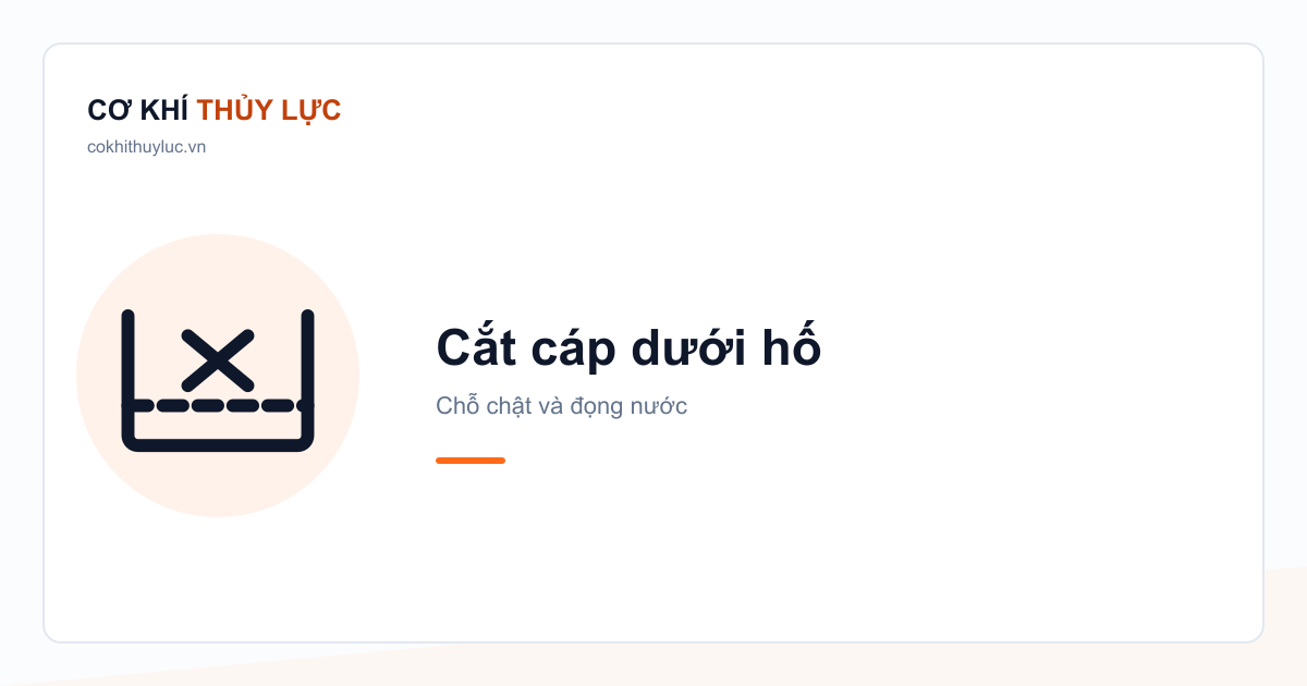 Cắt cáp dưới hố ga, hố cáp: chỗ chật và đọng nước