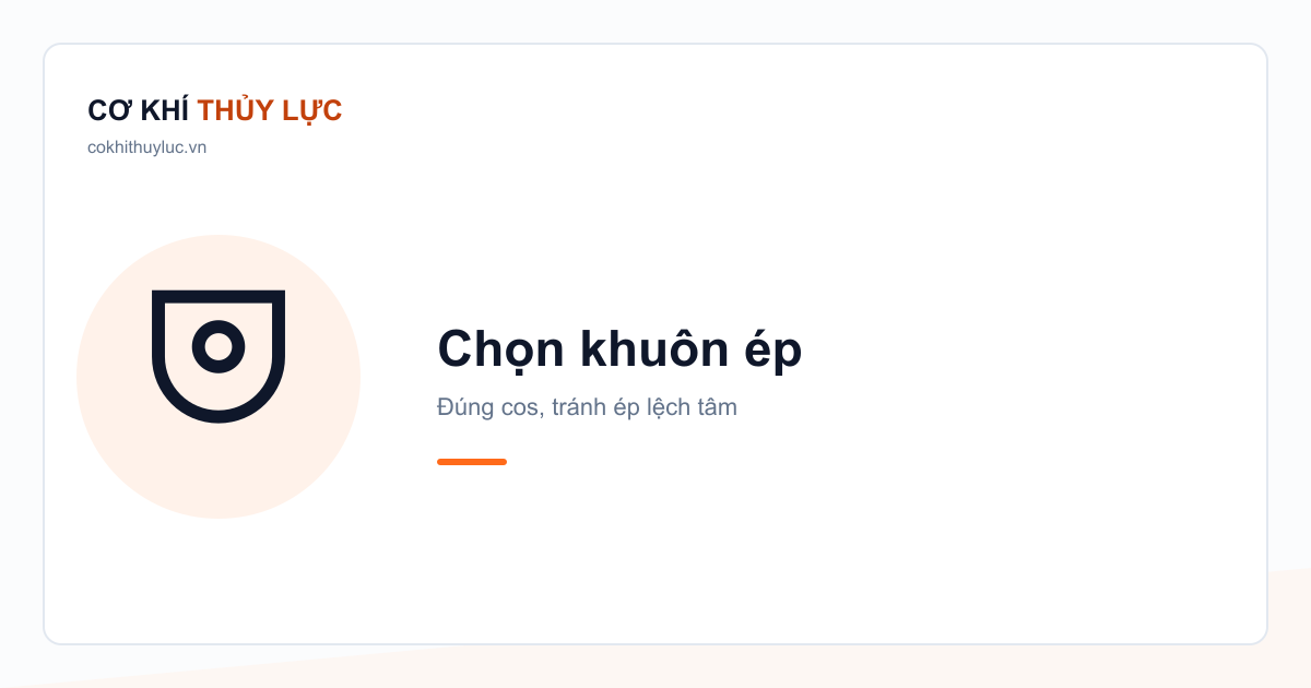 Chọn khuôn ép — Đúng cos, tránh ép lệch tâm