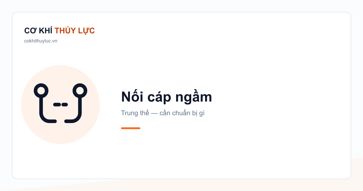 Nối cáp ngầm — Trung thế — cần chuẩn bị gì