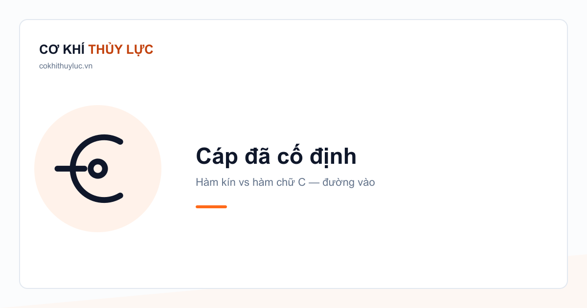 Ép cos cho sợi cáp đã cố định trong máng: hàm kín không có đường vào, hàm chữ C đưa cáp vào từ cạnh