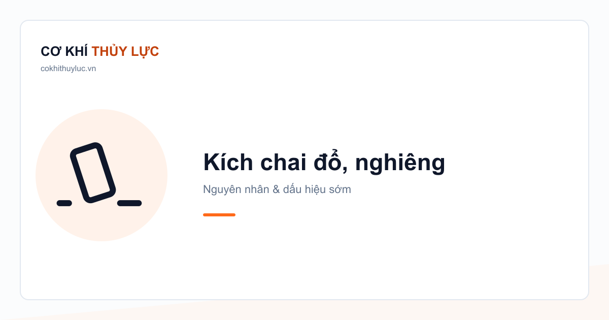 Kích chai bị đổ, lệch, nghiêng khi nâng