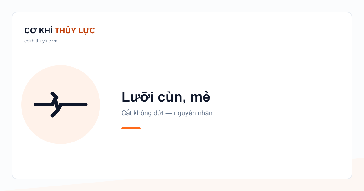 Lưỡi cùn, mẻ — Cắt không đứt, nguyên nhân