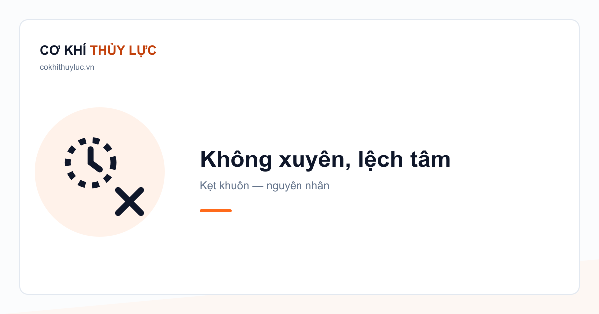Máy đột lỗ không xuyên, lệch tâm, kẹt khuôn — nguyên nhân
