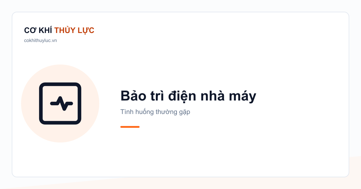 Nhà máy sản xuất: bảo trì điện định kỳ cần thiết bị gì