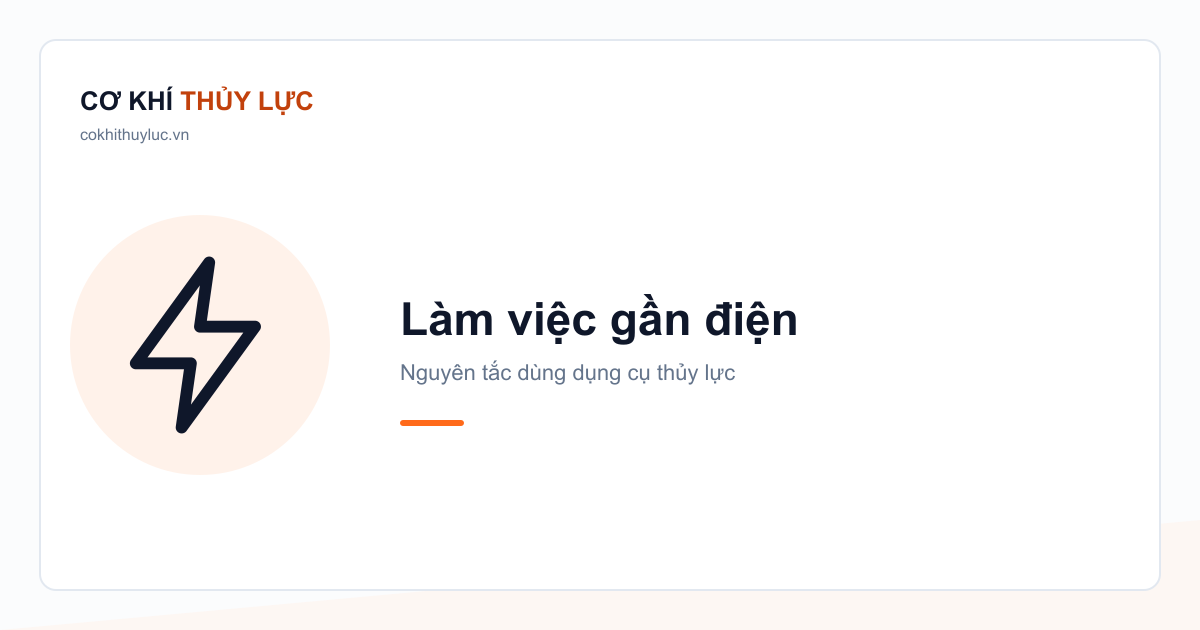 Quy tắc làm việc gần điện khi dùng dụng cụ thủy lực