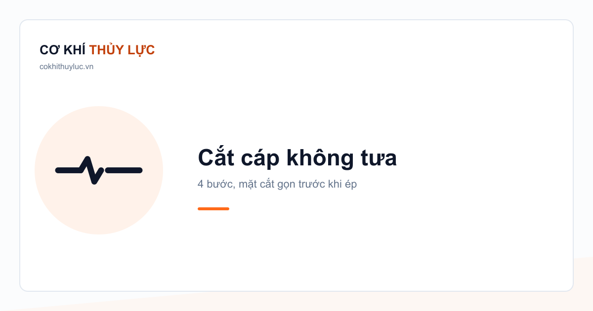 Quy trình cắt cáp không tưa, không dứt sợi