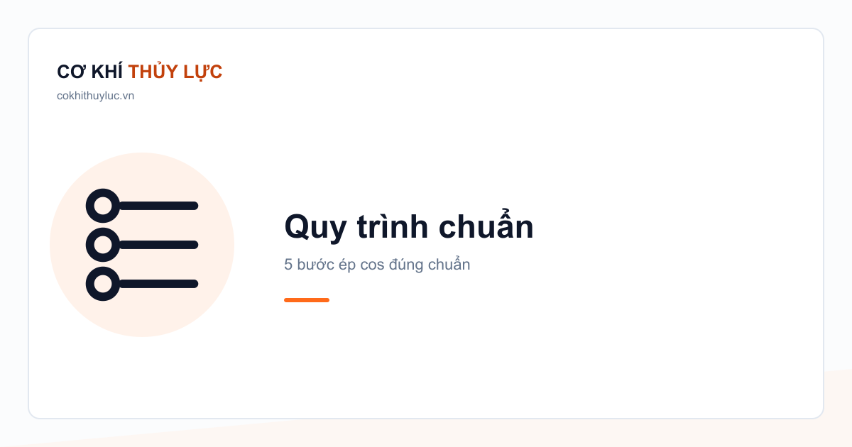 Quy trình chuẩn — 5 bước ép cos đúng chuẩn
