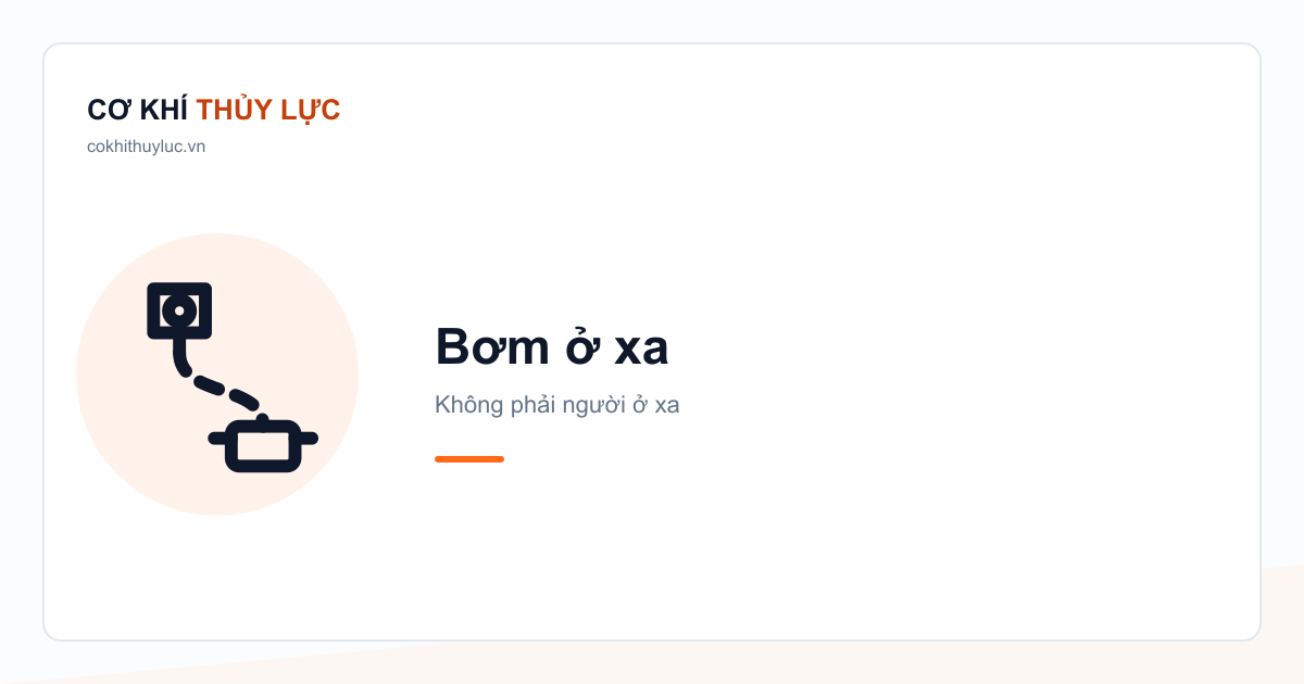 Đầu công tác nối ống với bơm đặt xa, khác với người điều khiển từ xa