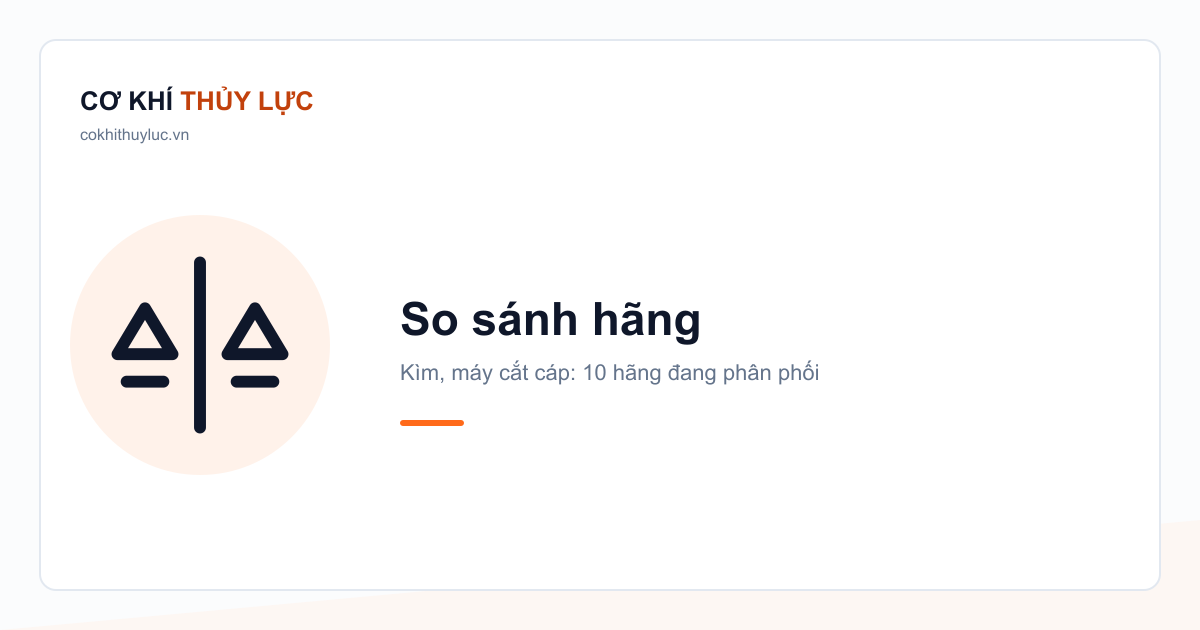 So sánh hãng máy và kìm cắt cáp theo đơn vị công bố khả năng cắt