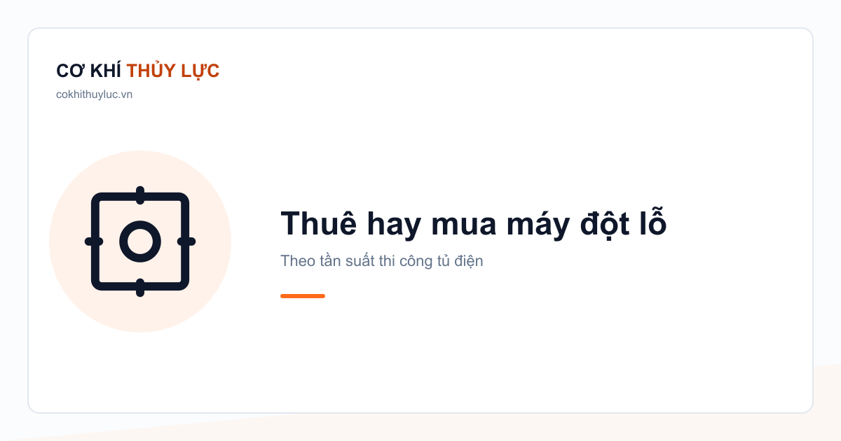 Thuê hay mua máy đột lỗ thủy lực