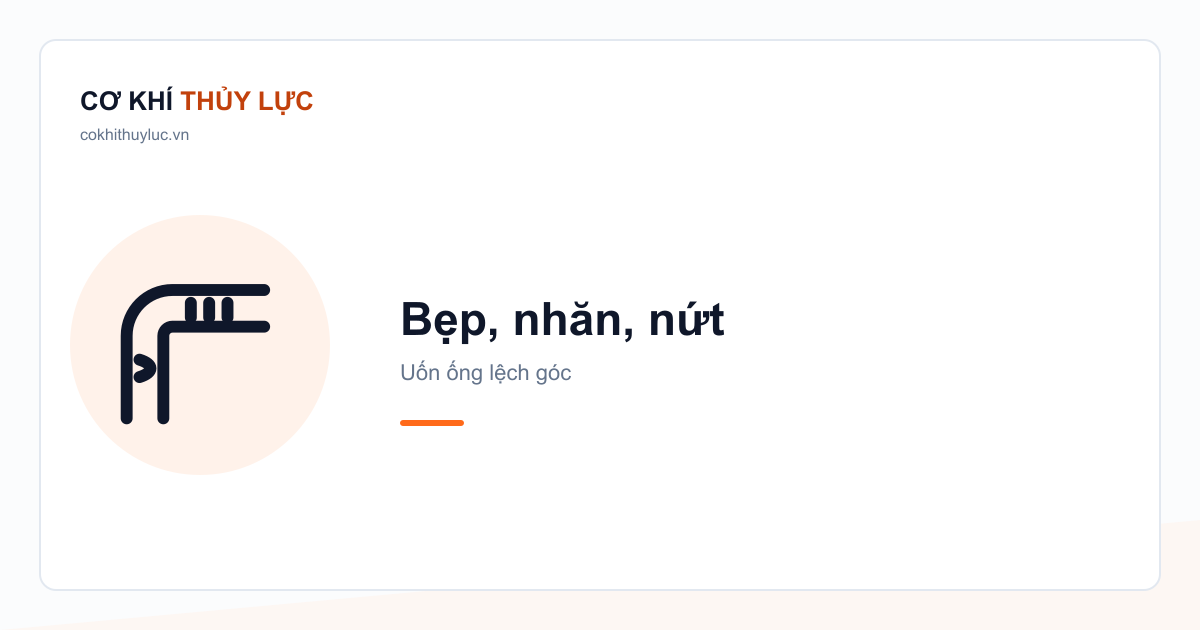 Ảnh bìa bài viết: biểu tượng đoạn ống uốn cong có chỗ bẹp ở bụng cong và nếp nhăn phía trong, chữ “Bẹp, nhăn, nứt — Uốn ống lệch góc”