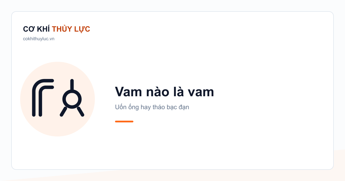 Phân biệt vam uốn ống, máy uốn ống và cảo vam