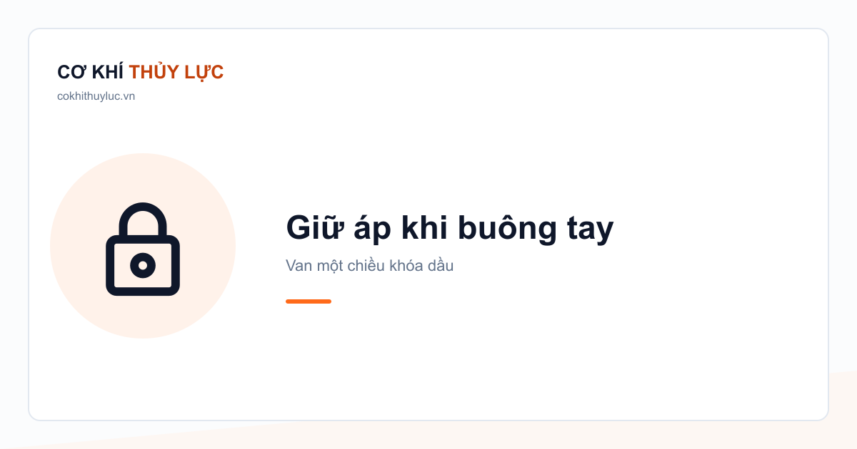 Vì sao kìm thủy lực giữ được áp khi buông tay